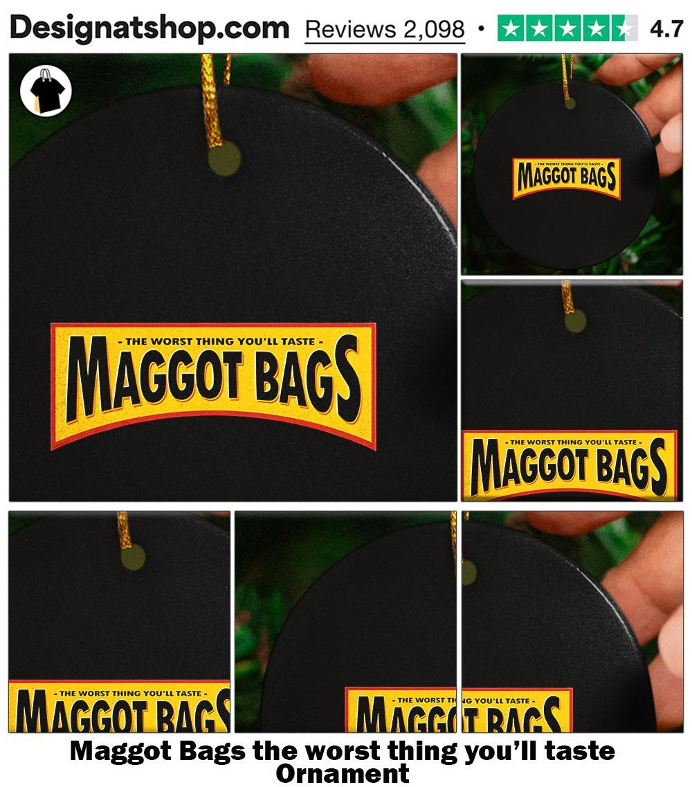Maggot Bags the worst thing you’ll taste shirt