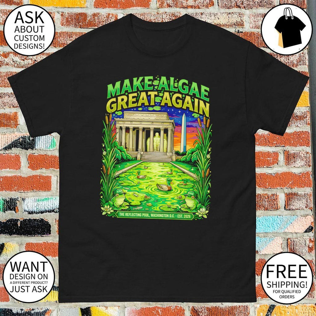 Make Algae Great Again Reflecting Pool Washington DC Ecology est 2026 shirt