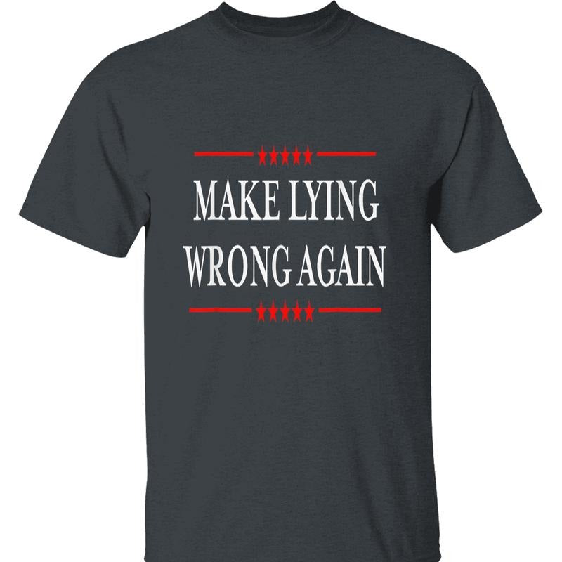 Make Lying Wrong Again Graphic T-Shirt