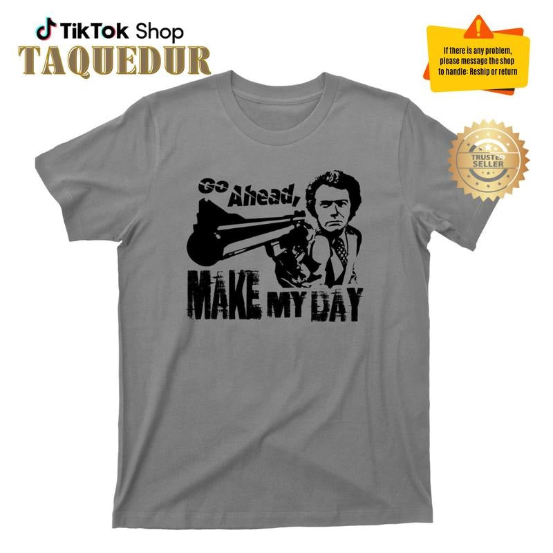 Make My Day T Shirt - Dirty Harry Clint Eastwood Movie Graphic TShirt, Clint Eastwood T-Shirt Hoodie Sweatshirt