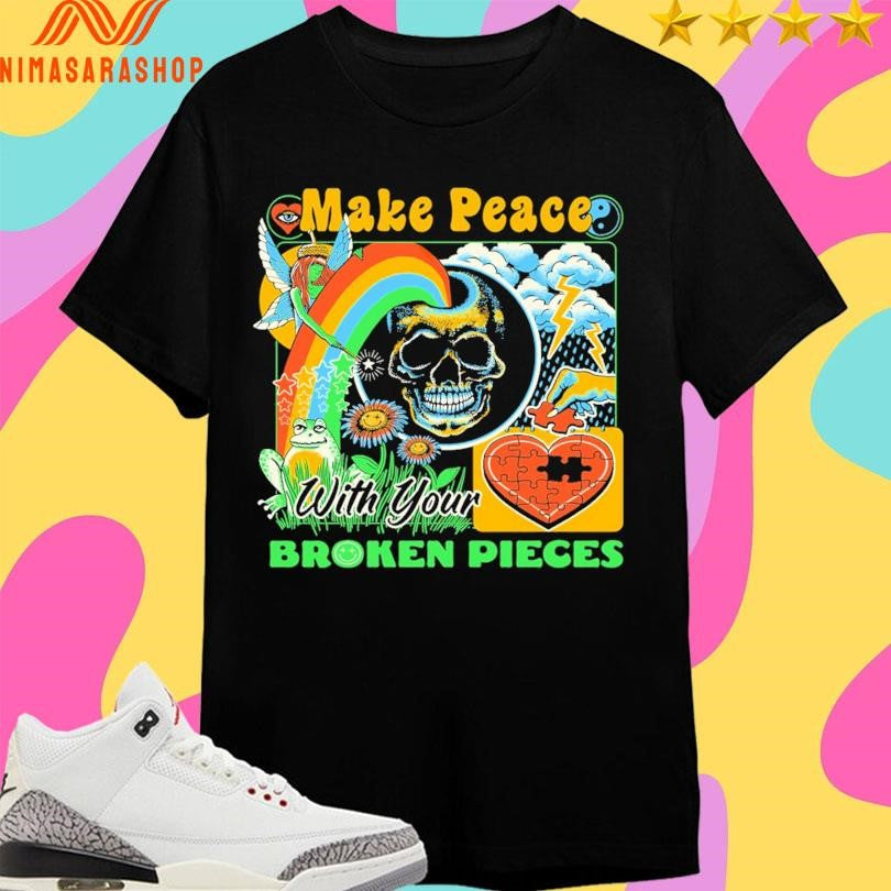 Make Peace With Your Broken Pieces Shirts