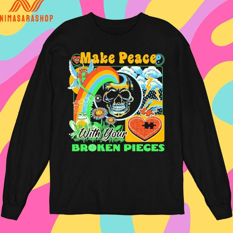 Make Peace With Your Broken Pieces Shirts