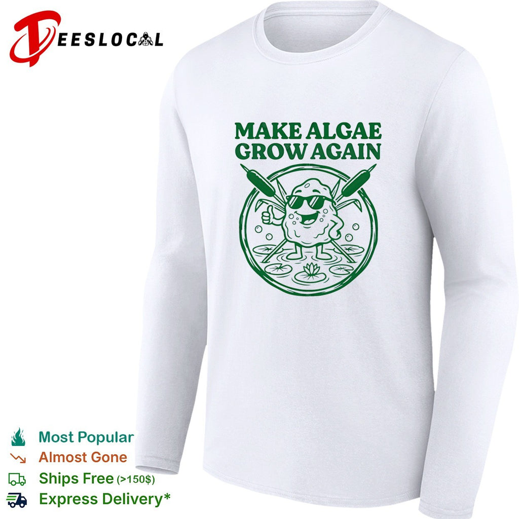Make algae grow again shirt