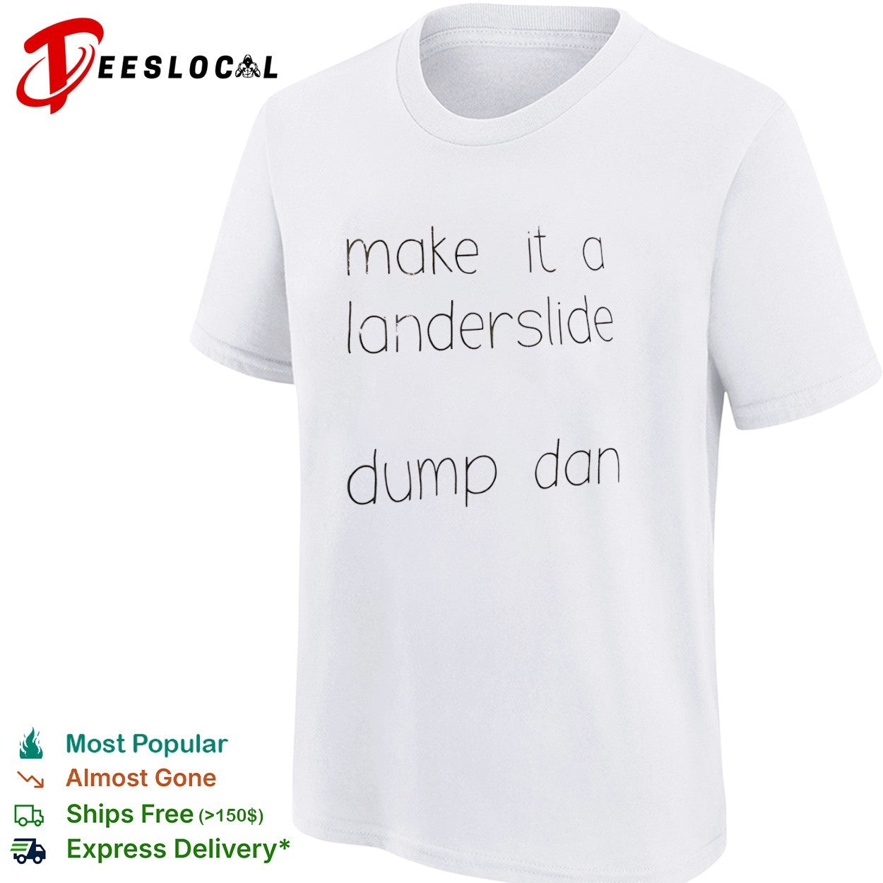 Make it a landerslide dump dan Dan shirt