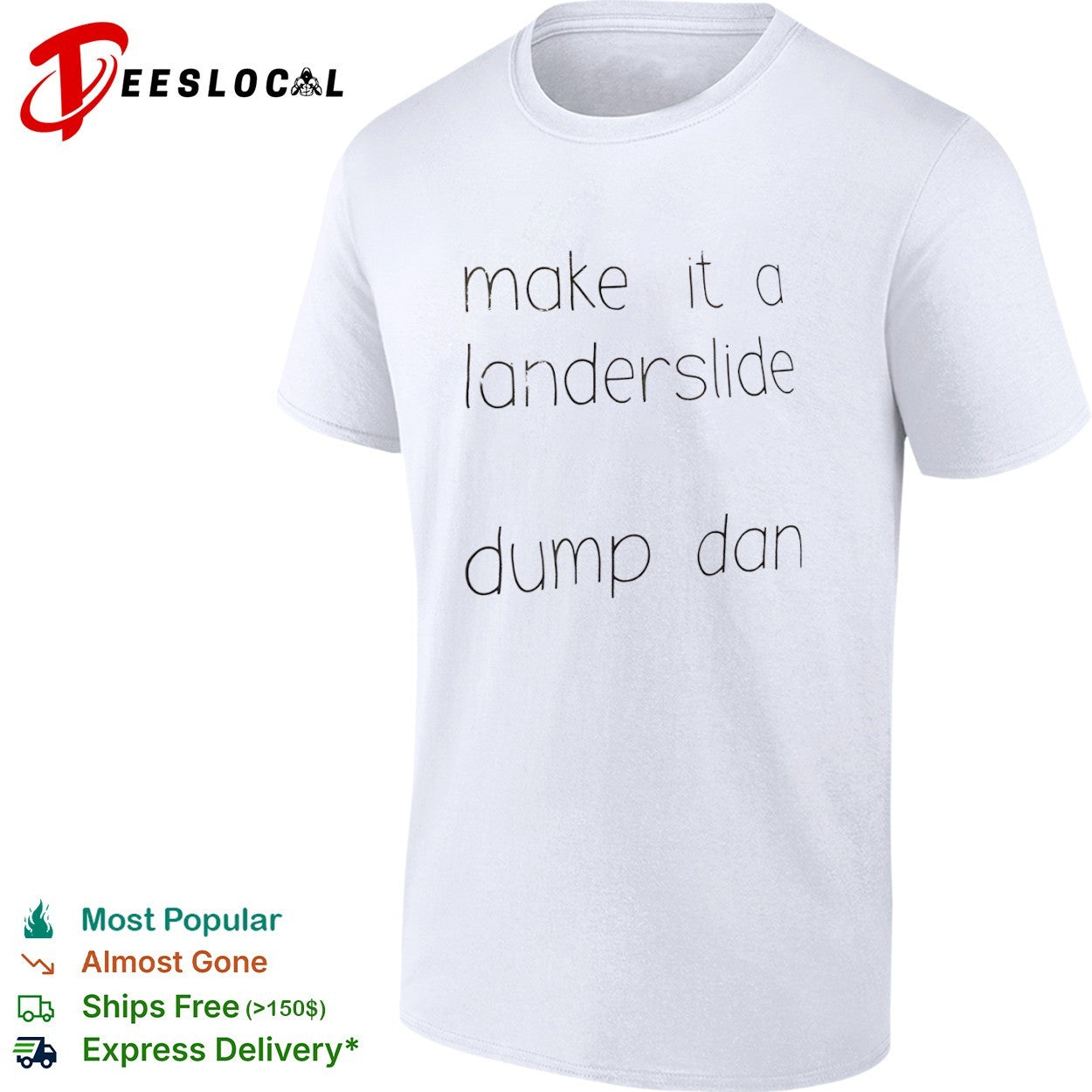 Make it a landerslide dump dan Dan shirt