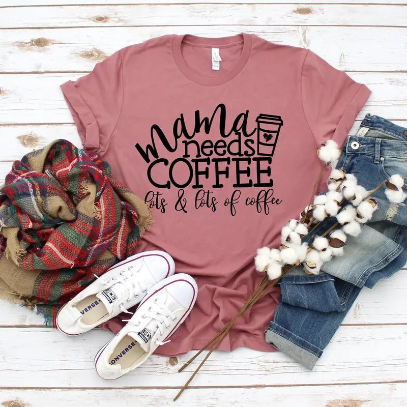 Mama Needs Coffee Shirt Tired As A Mother Mom Shirt Mama T-shirt Coffee Lovers Gift Weekend Tee Gifts For Mom Mama Needs...