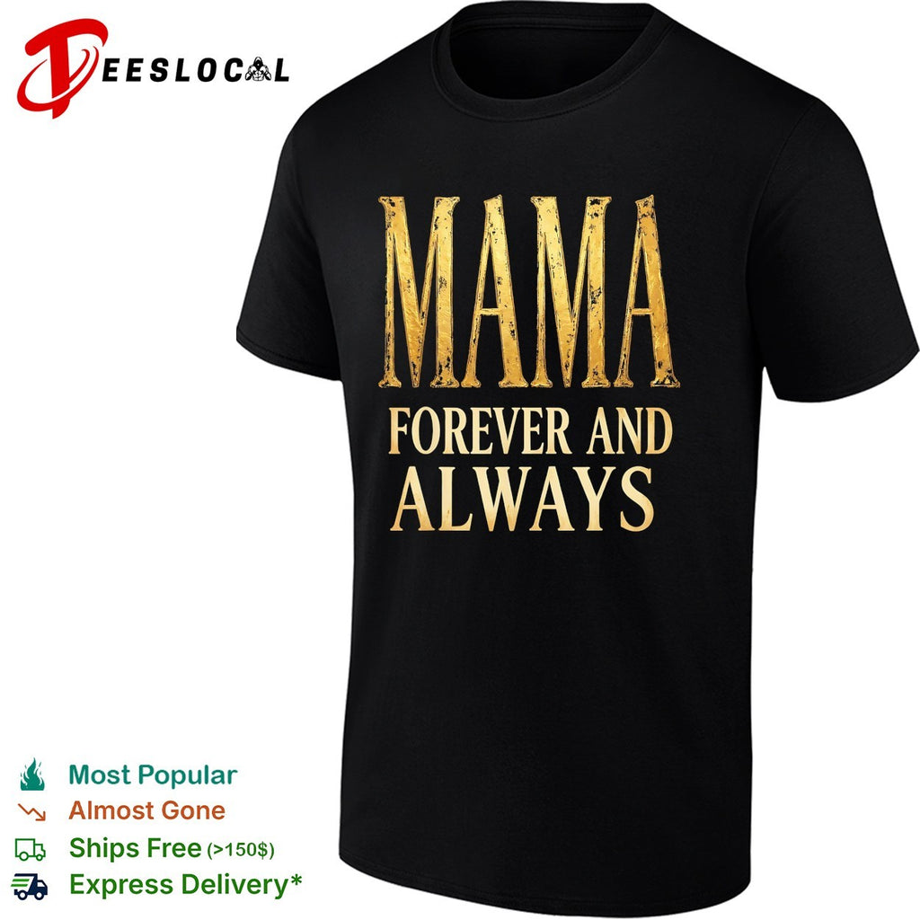 Mama forever and always shirt
