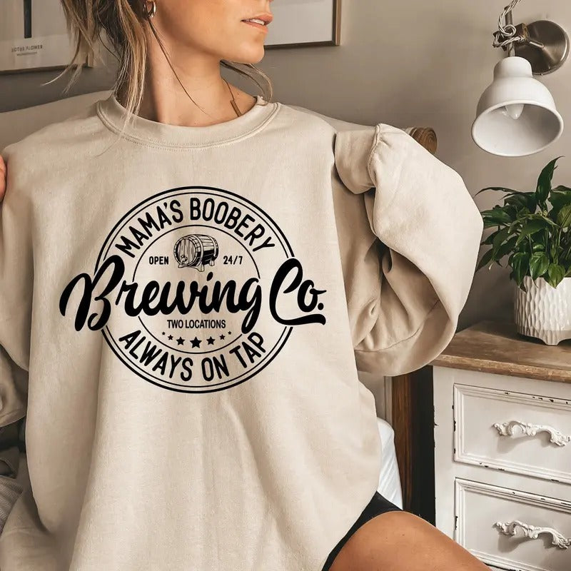 Mama's Boobery Always On Tap Brewing Co Shirt Breastfeeding Gift Mamas Boobery Funny Mom Sweater New Mom Gift Brewing Co...