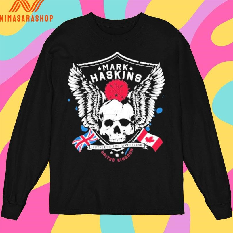 Mark Haskins X Canada Ruthless Pro Wrestling United Kingdom Shirts