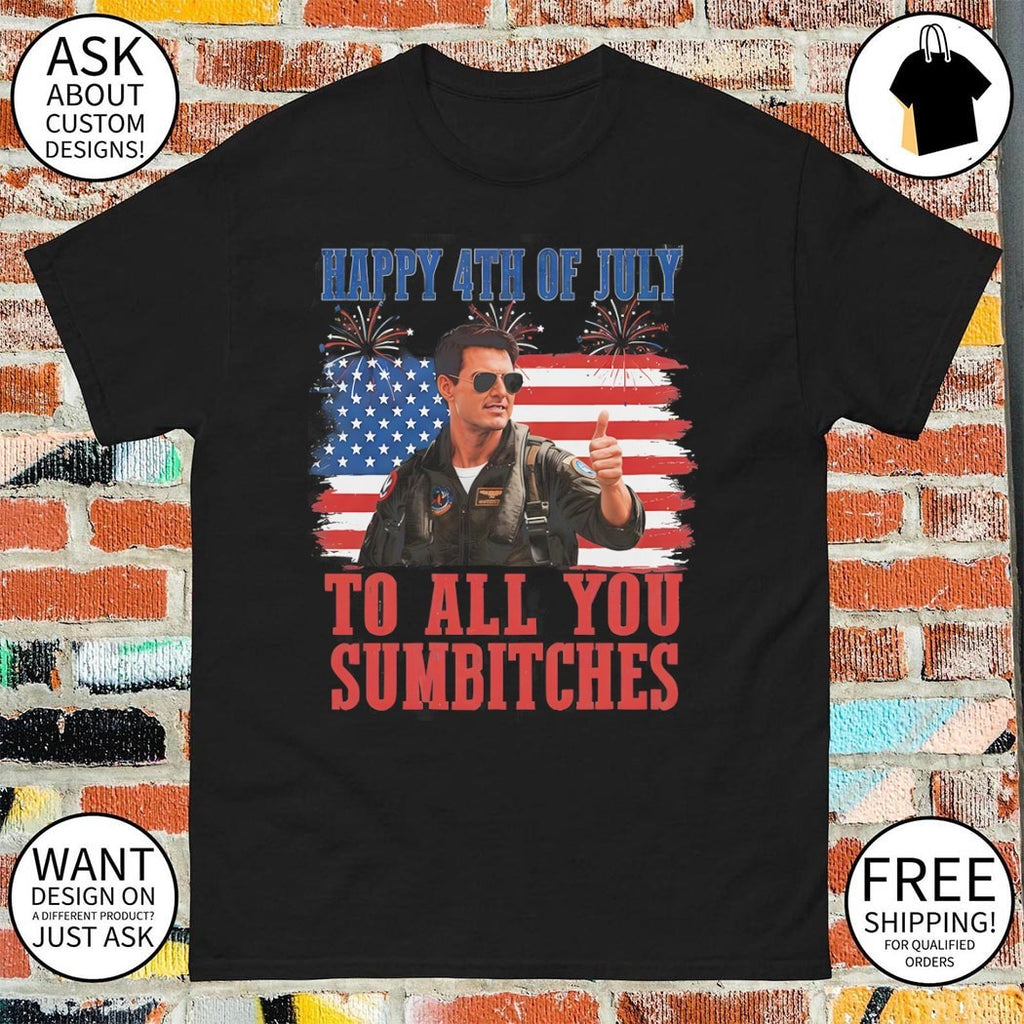 Maverick Tom Cruise Happy 4th Of July To All You Sumbitches shirt