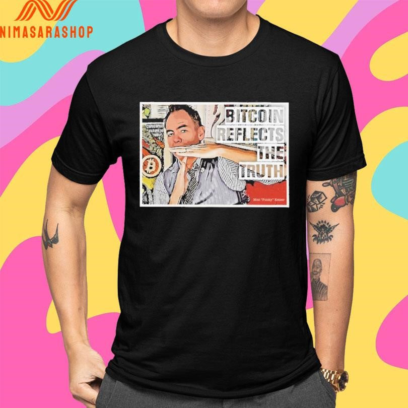 Max Keiser Bitcoin Reflects The Truth Shirts