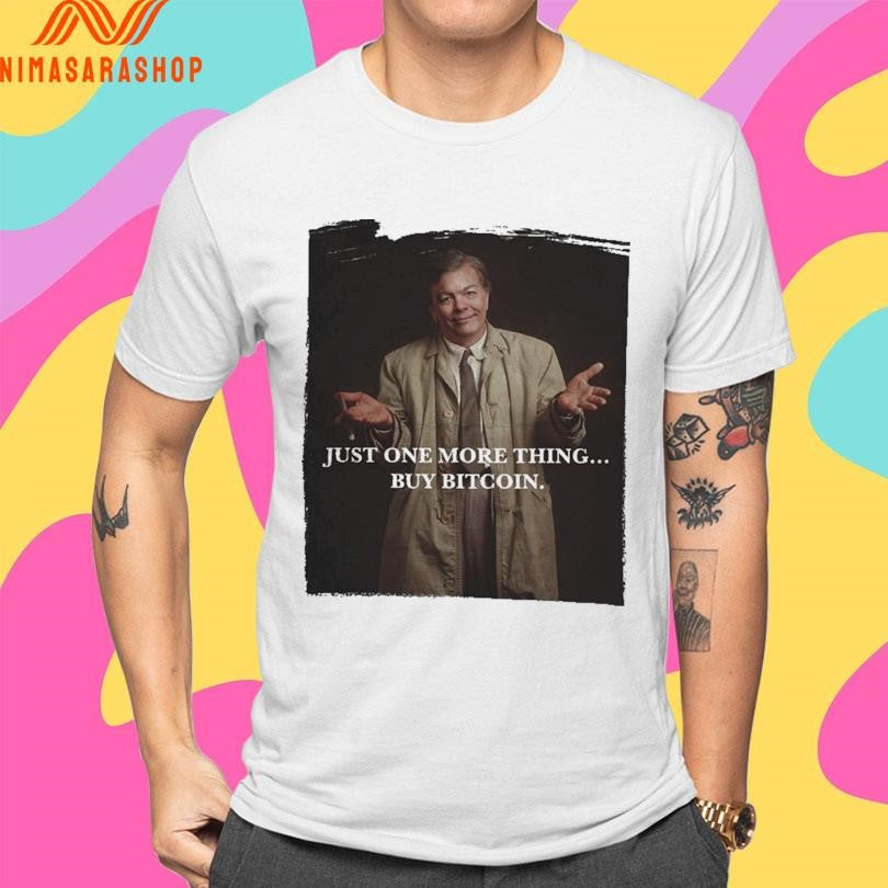 Max Keiser Just One More Thing Buy Bitcoin Columbo Shirts