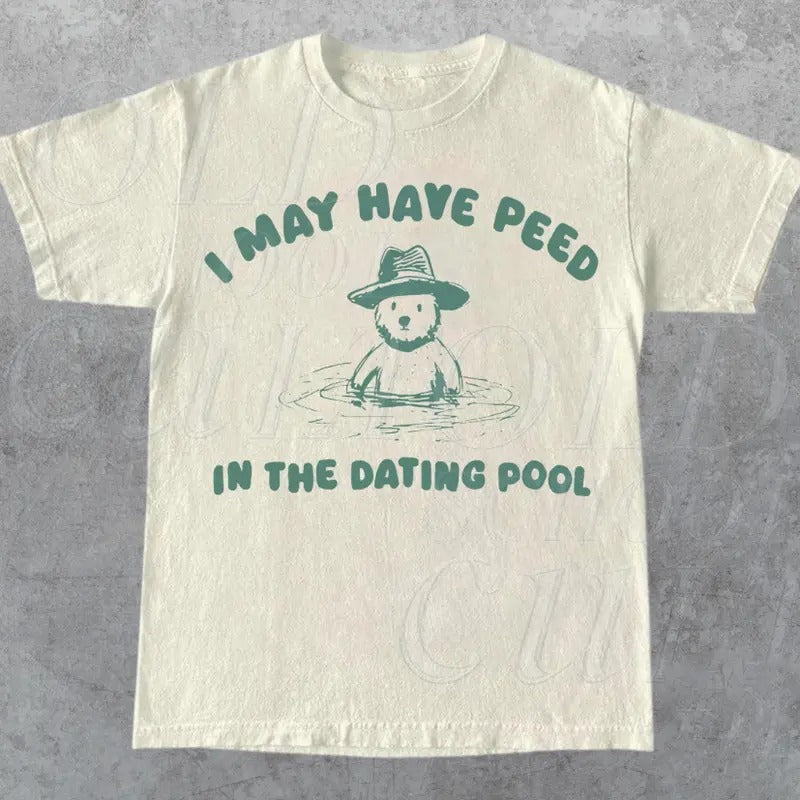 May Have Peed In The Dating Pool Graphic T-Shirt, Retro Unisex Adult T Shirt, Vintage Funny T Shirt, Meme Shirt, Relaxed...