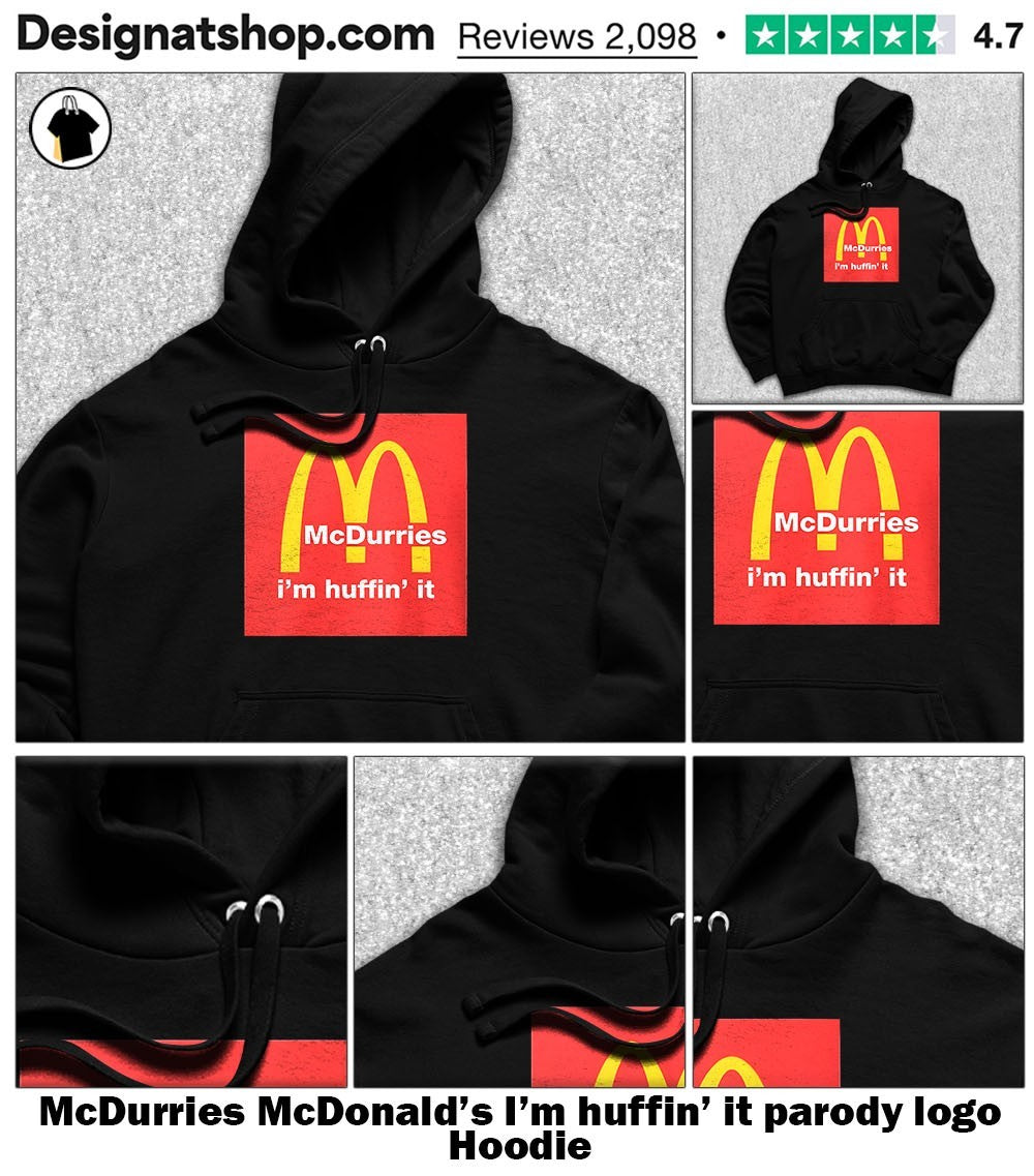 McDurries McDonald’s I’m huffin’ it parody logo shirt