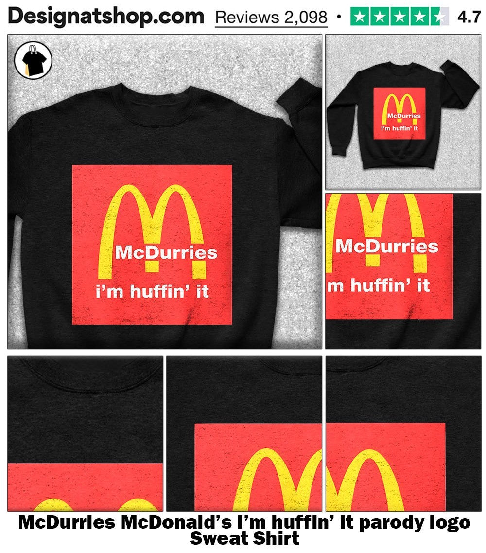 McDurries McDonald’s I’m huffin’ it parody logo shirt