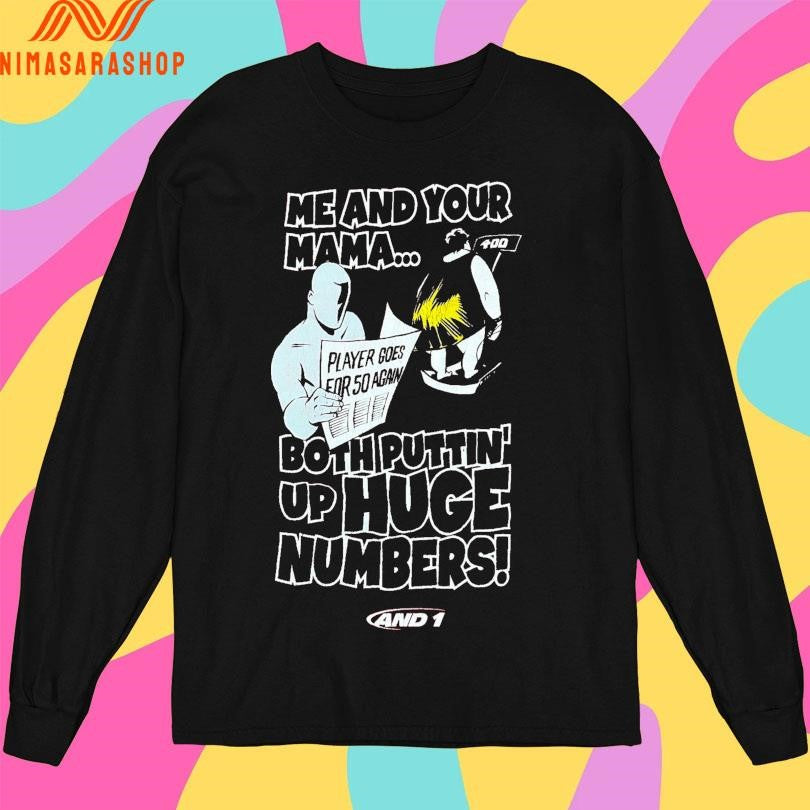 Me And Your Mama Both Puttin’ Up Huge Numbers Shirts