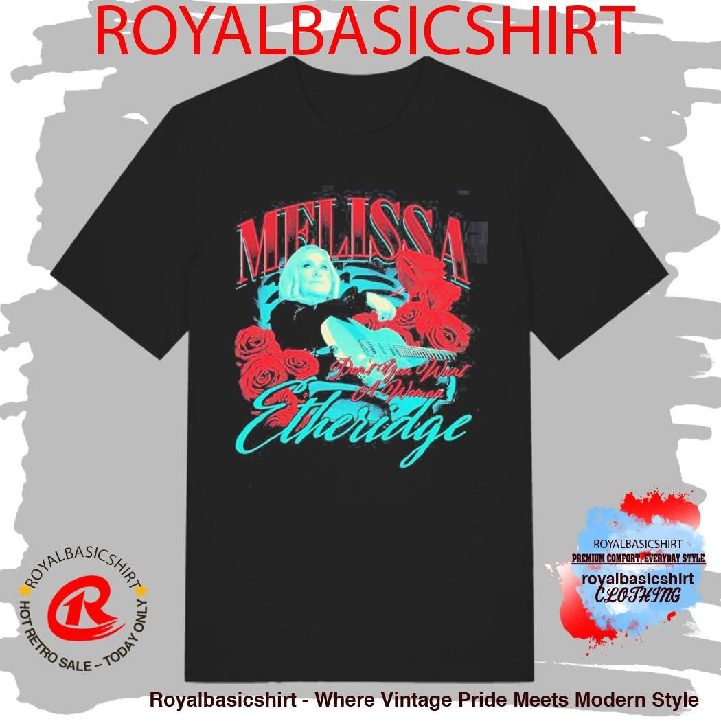 Melissa Etheridge Don’t You Want A Woman Shirt