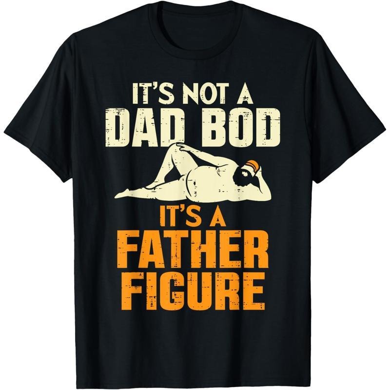 Men Gifts Not Dad Bod Its A Father Figure Funny Fathers Day Daddy Papa T-Shirt Hoodie Sweatshirt | PrintMintTees.com