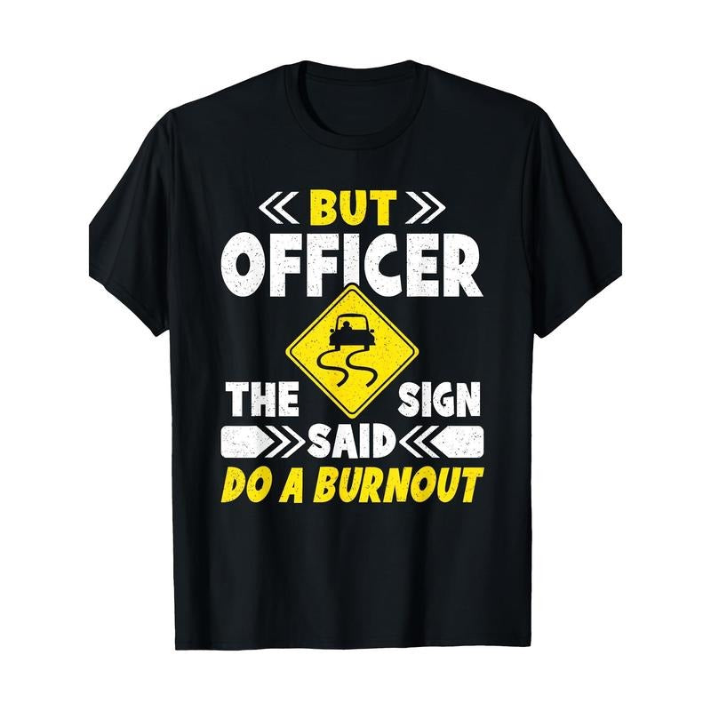 Men'S Casual Cotton T-Shirt with "But Officer, The Sign Says Do a Burnout" Print, Round Neck, Short Sleeve, Knit Fabric,...