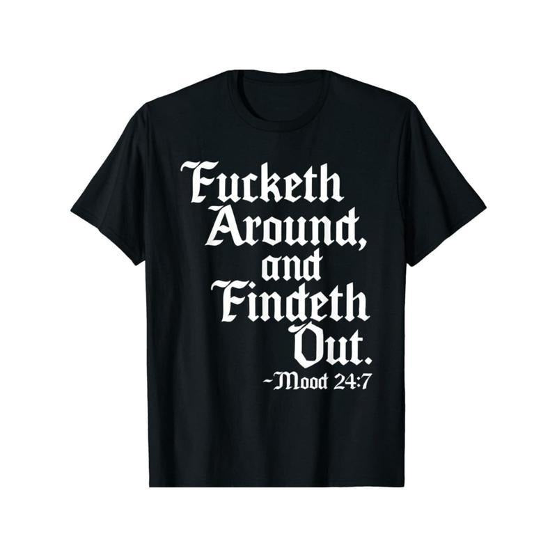 Men's "Fucketh Around and Findeth Out" T-Shirt - Bold Old English Verse All-Season Cotton Tee Casual Crew Neck Machine...
