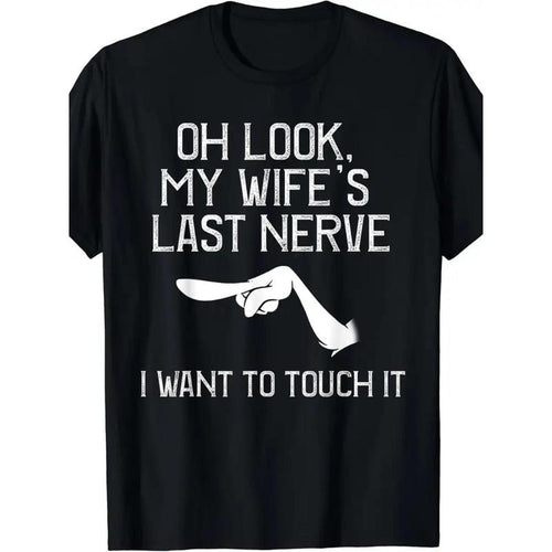 Men's "Oh Look! My Wife's Last Nerve" Funny Graphic T-Shirt