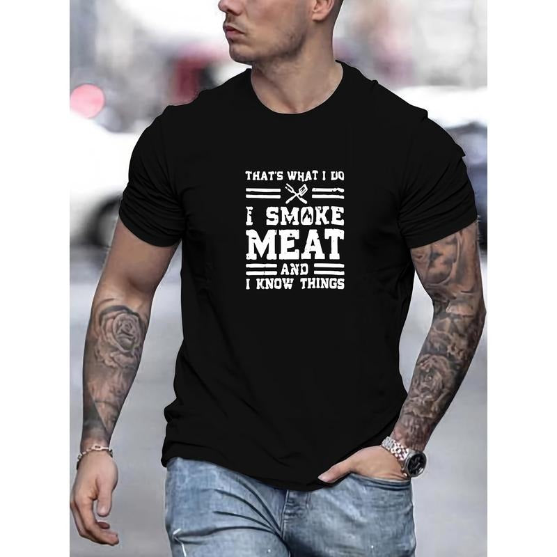 Men's Cotton Crew Neck T-Shirt with "THAT'S WHAT I DO I SMOKE MEAT AND I KNOW THINGS" Graphic Print