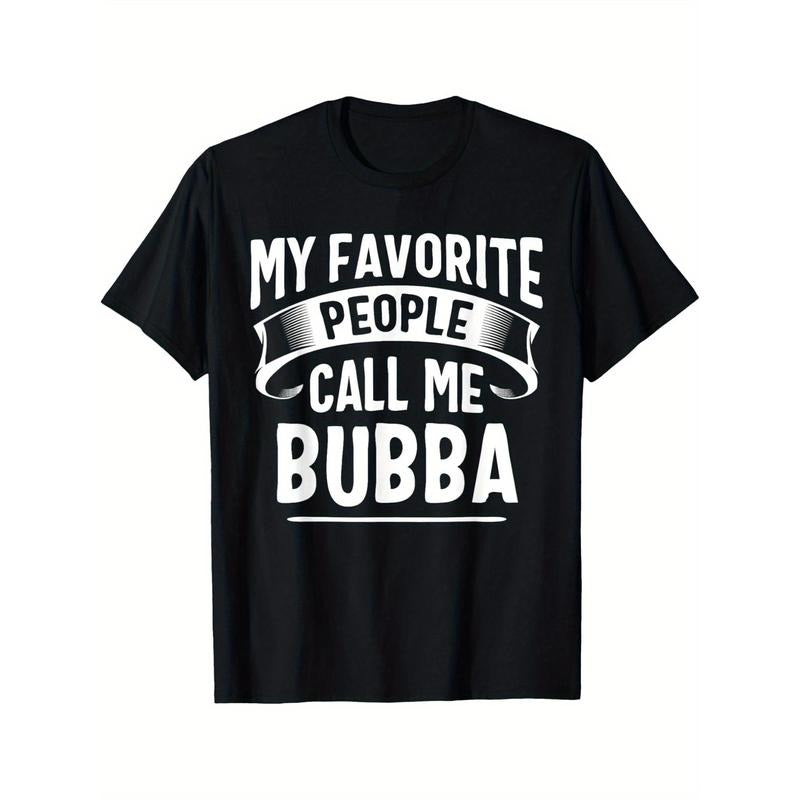 Men's Cotton T-Shirt | 'My Favorite People Call Me Bubba' Humorous Graphic | Round Neck, Short Sleeve | Comfortable &...