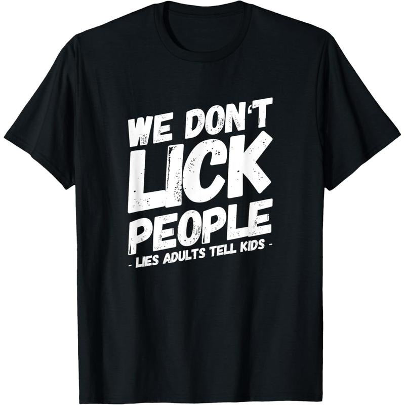 Men's We Dont Lick People Funny Saying Parents Adult Humor T-Shirt