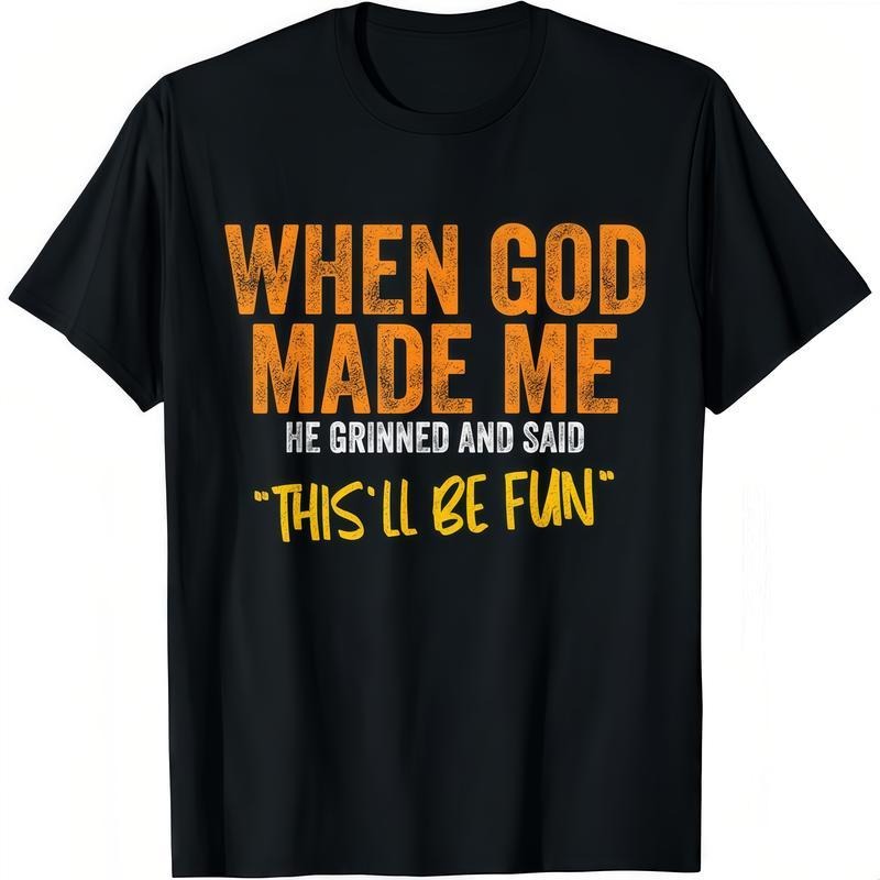 Men's When God Made Me Funny Quote T-Shirt Short Sleeve Cotton Casual Tee style 02 Hoodie Sweatshirt | PrintMintTees.com
