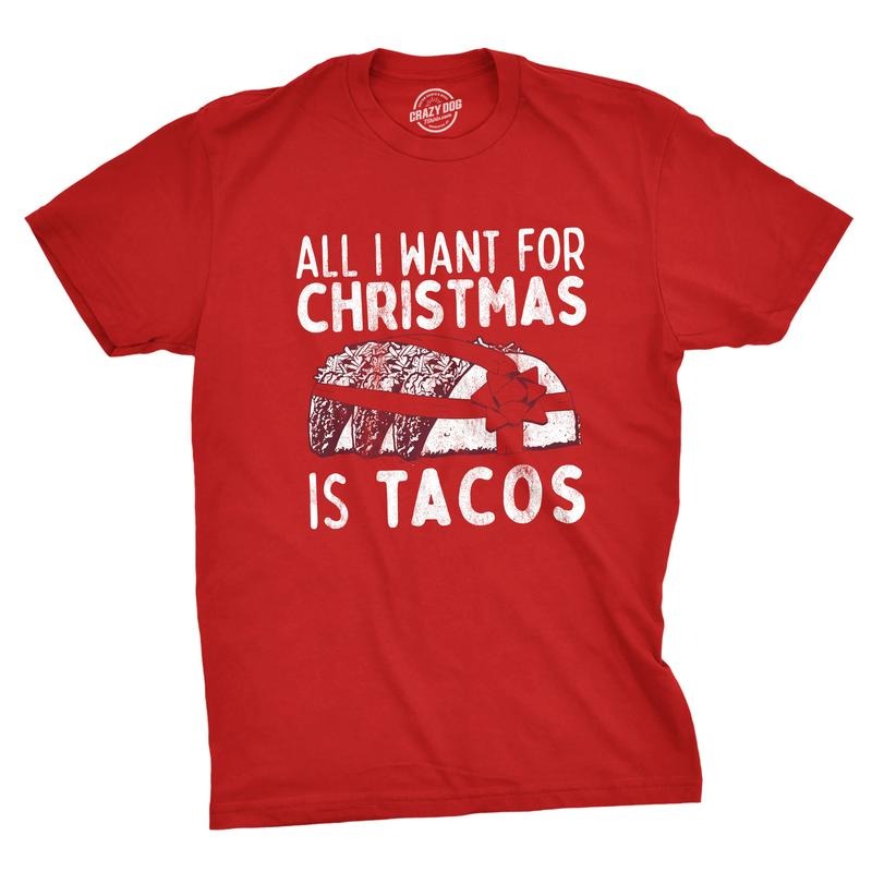 Mens All I Want For Christmas Is Tacos T Shirt Funny Mexican Food Holiday Tee Mens Funny T Shirts Cool Tees Soft Stylish...