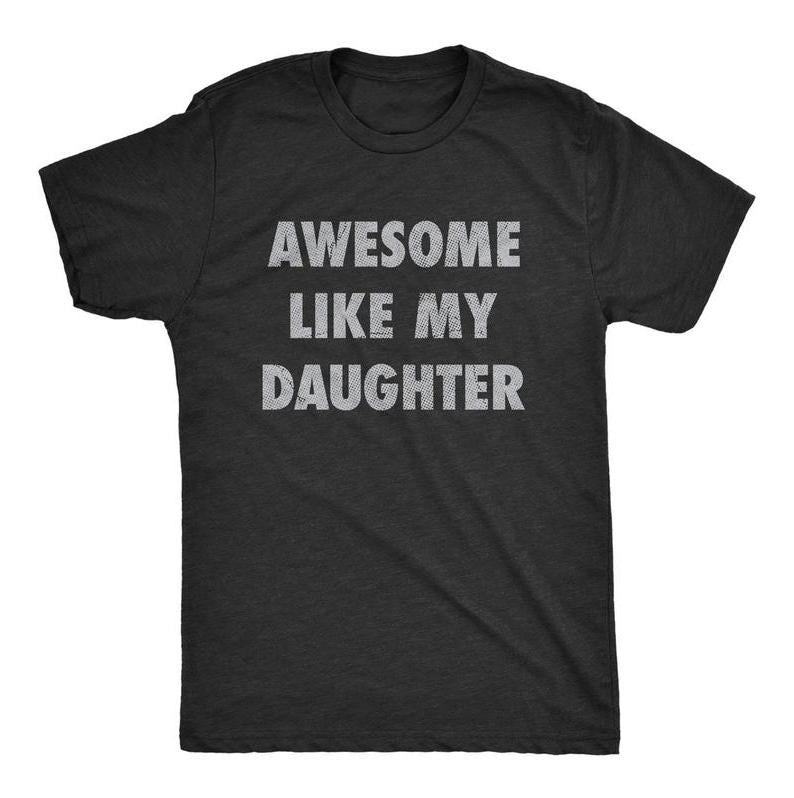 Mens Awesome Like My Daughter Tshirt Funny Fathers Day Awesome Dad Graphic Tee - Dad's Gift - Full Color - For Men