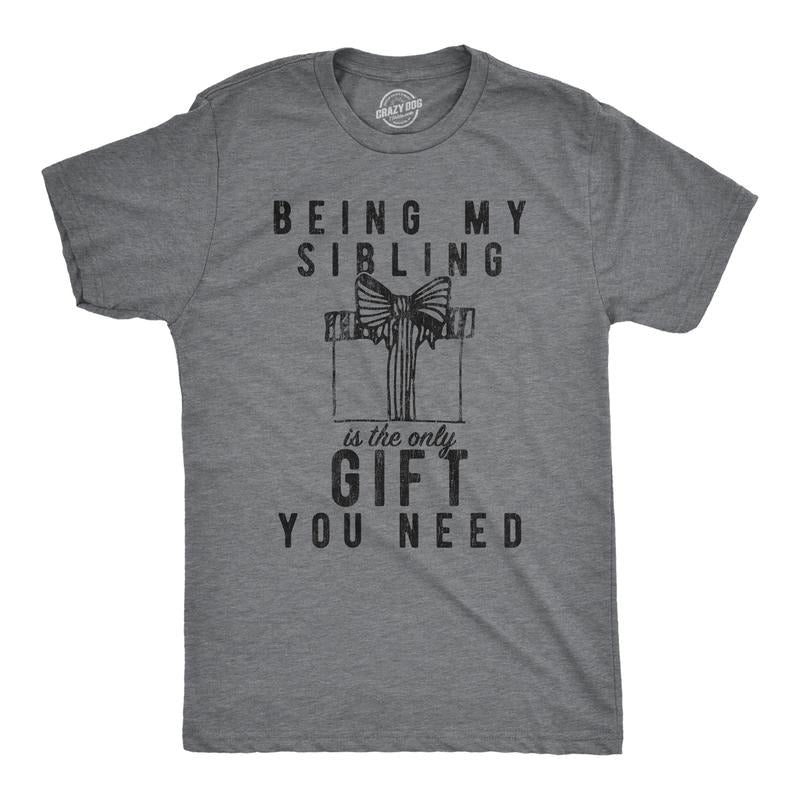 Mens Being My Sibling Is The Only Gift You Need T Shirt Funny Present Christmas Graphic Tee Mens Funny T Shirts Cool Tees...