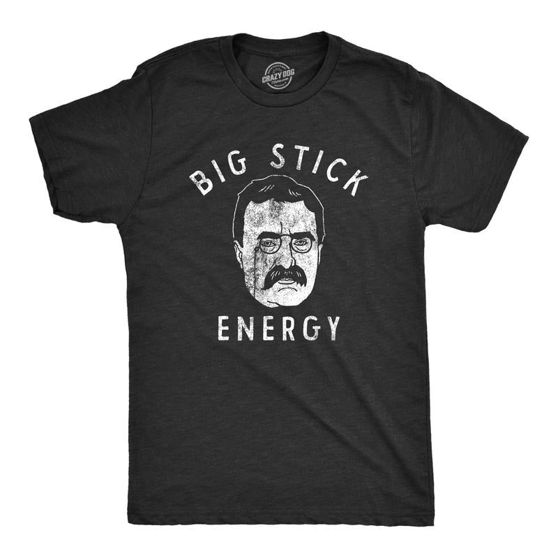 Mens Big Stick Energy T Shirt Funny Theodore Roosevelt Policy Joke Tee for Guys Mens Funny T Shirts Cool Tees Soft...