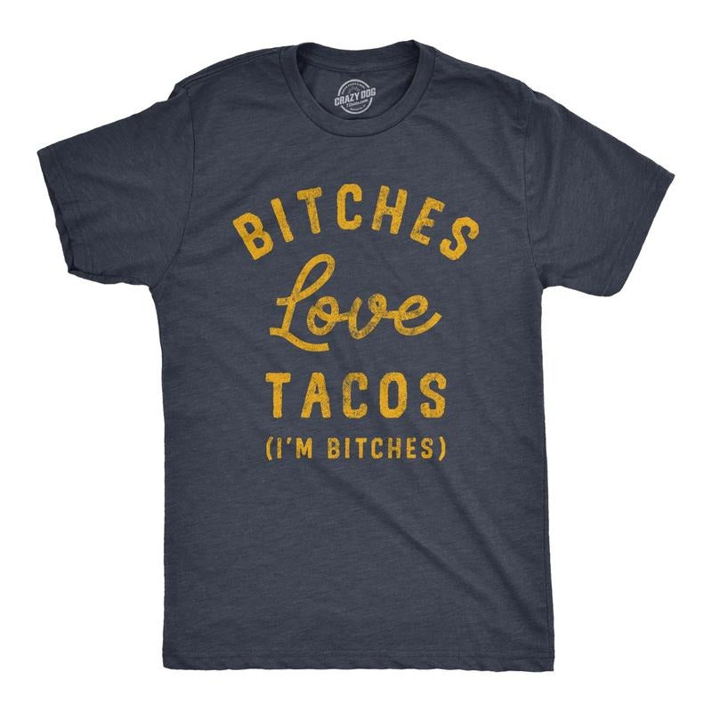 Mens Bitches Love Tacos T Shirt Funny Offensive Taco Lovers Mexican Food Joke Text Tee For Guys Hoodie Sweatshirt