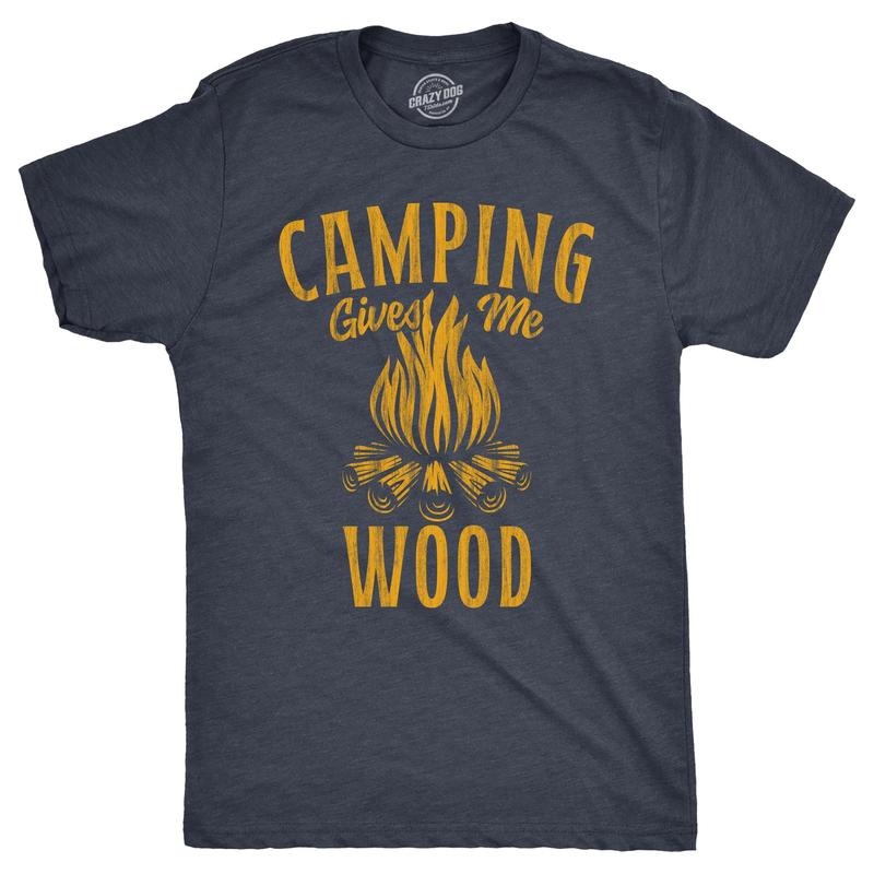 Mens Camping Gives Me Wood T Shirt Funny Sarcastic Sexual Camp Fire Joke Novelty Tee For Guys Hoodie Sweatshirt