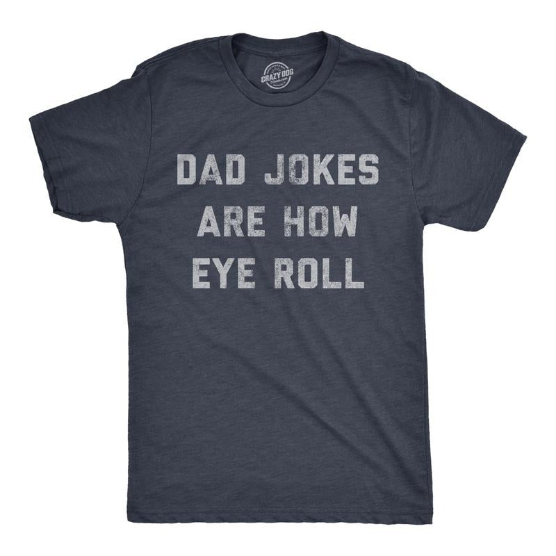 Mens Dad Jokes Are How Eye Roll T Shirt Funny Father's Day Graphic Novelty Hilarious Tee Mens Funny T Shirts Cool Tees...