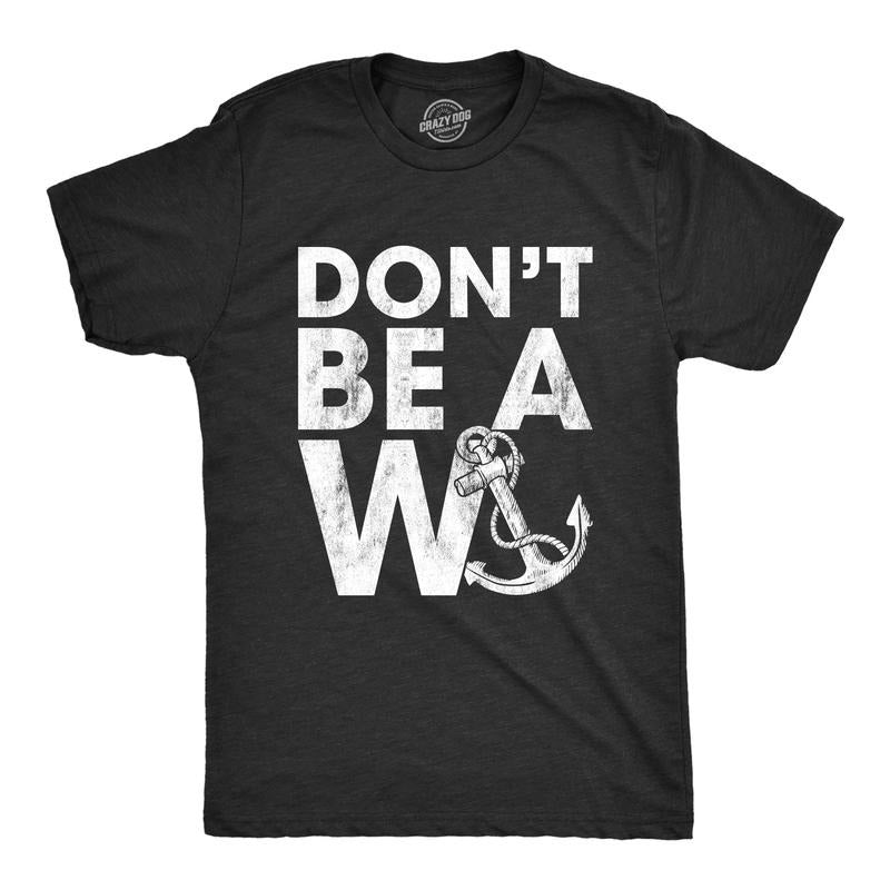 Mens Don't Be A Wanker Tshirt Funny Anchor Insult Novelty Tee Hoodie Sweatshirt | PrintMintTees.com
