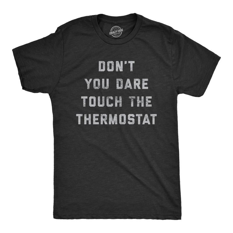 Mens Don't You Dare Touch The Thermostat T Shirt Funny Always Cold Freezing Temperature Graphic Tee Mens Funny T Shirts...