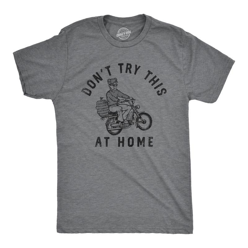 Mens Dont Try This At Home T Shirt Funny Drinking Partying Drunk Motorcycle Keg Tee for Guys Mens Funny T Shirts Cool...