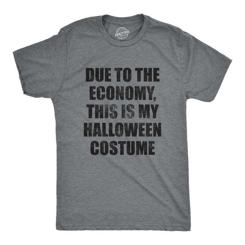 Mens Due to The Economy This Is My Halloween Costume T Shirt Funny Literal Party Novelty Graphic Tee Mens Funny T Shirts...