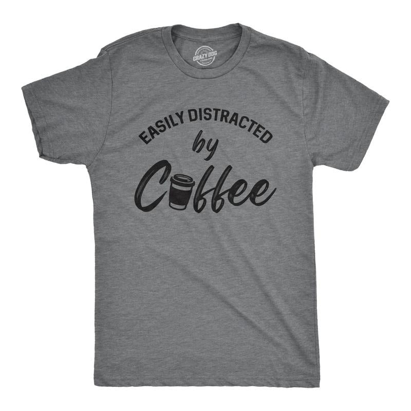 Mens Easily Distracted By Coffee Tshirt Funny Caffeine Lovers Novelty Graphic Tee For Guys Hoodie Sweatshirt