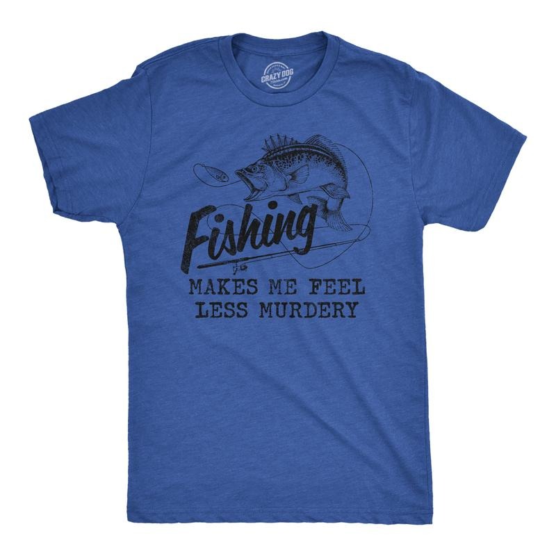 Mens Fishing Makes Me Feel Less Murdery T Shirt Funny Sarcastic Fisherman Graphic Tee Mens Funny T Shirts Cool Tees Soft...
