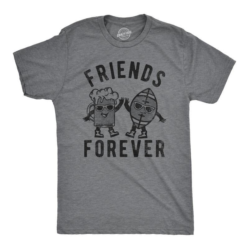 Mens Friends Forever Football Beer T Shirt Funny Tailgate Drinking Tee For Guys Hoodie Sweatshirt | PrintMintTees.com