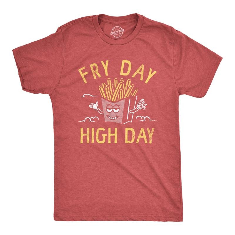 Mens Fry Day High Day T Shirt Funny 420 Pot Lovers French Fries Joke Tee For Guys Hoodie Sweatshirt | PrintMintTees.com