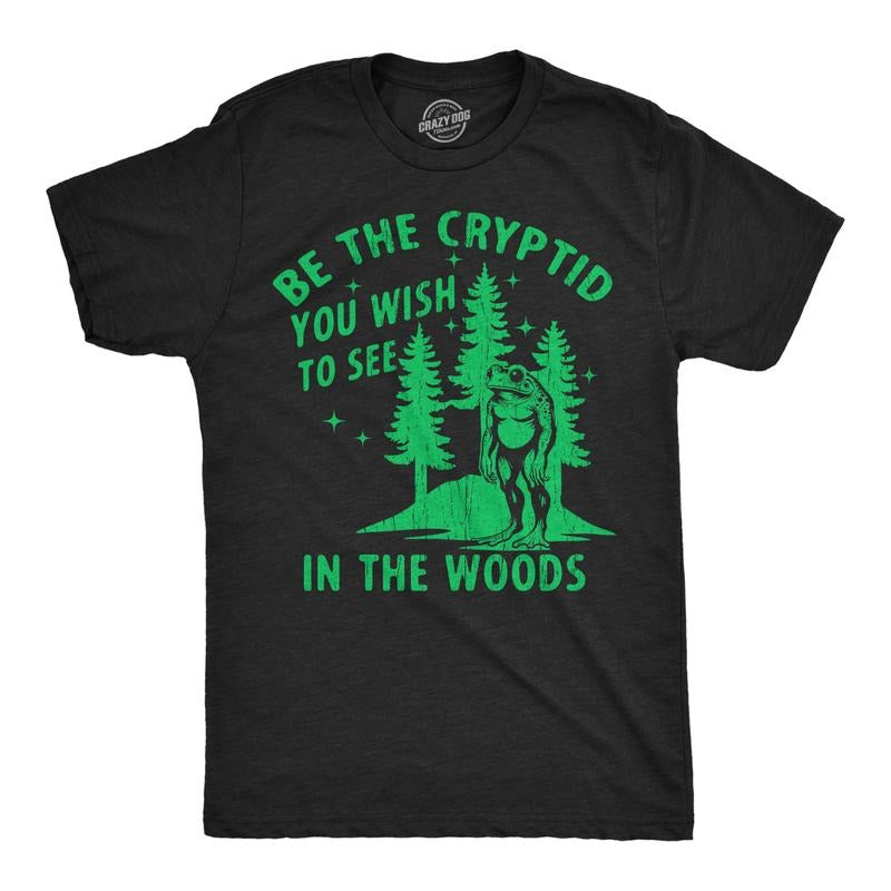 Mens Funny T Shirts Be The Cryptid You Wish To See In The Woods Sarcastic Bigfoot Graphic Tee For Men Mens Funny T Shirts...