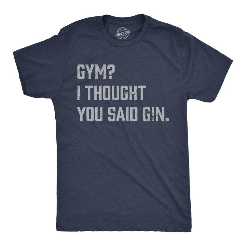 Mens Funny T Shirts Gym I Thought You Said Gin Sarcastic Drinking Graphic Novelty Tee For Men Mens Funny T Shirts Cool...