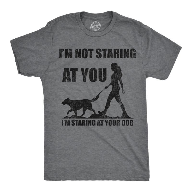 Mens Funny T Shirts Im Not Staring At You Im Staring At Your Dog Sarcastic Graphic Novelty Tee For Men Mens Funny T...