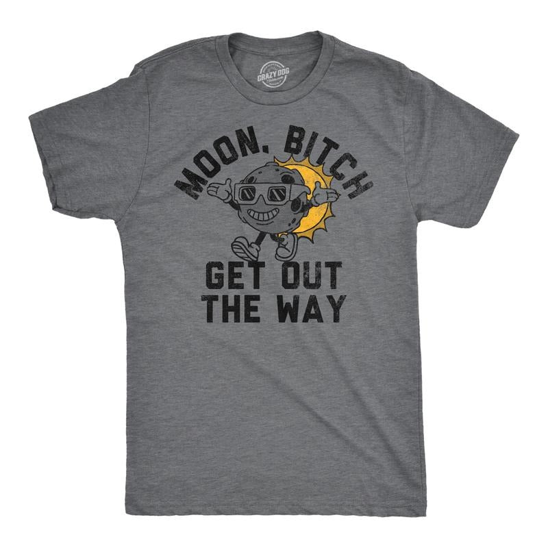 Mens Funny T Shirts Moon Bitch Get Out The Way Sarcastic Solar Eclipse Tee For Men Hoodie Sweatshirt | PrintMintTees.com
