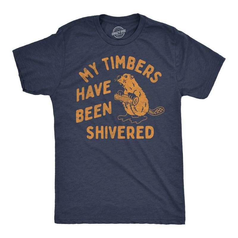 Mens Funny T Shirts My Timbers Have Been Shivered Sarcastic Beaver Graphic Novelty Tee For Men Mens Funny T Shirts Cool...