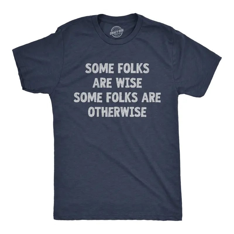Mens Funny T Shirts Some Folks Are Wise Some Folks Are Otherwise Sarcastic Tee For Men Mens Funny T Shirts Cool Tees Soft...